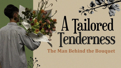 A Tailored Tenderness:  The Man Behind the Bouquet